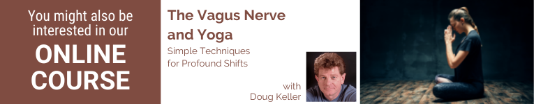 Doug Keller, Yoga Teacher YogaUOnline Presenter, the vagus nerve and yoga Doug Keller, Yoga Teacher YogaUOnline Presenter, the vagus nerve and yoga
